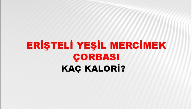 Erişteli Yeşil Mercimek Çorbası