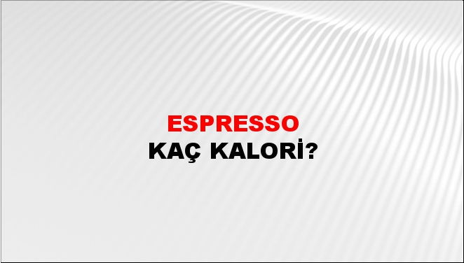 Espresso + kaç kalori