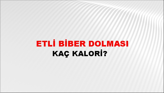 Etli Biber Dolması + kaç kalori