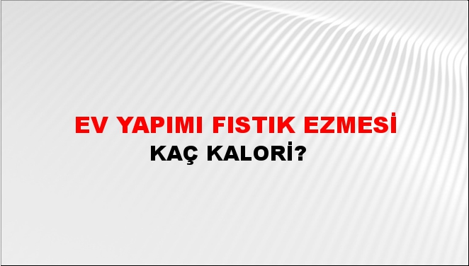 Ev Yapımı Fıstık Ezmesi + kaç kalori