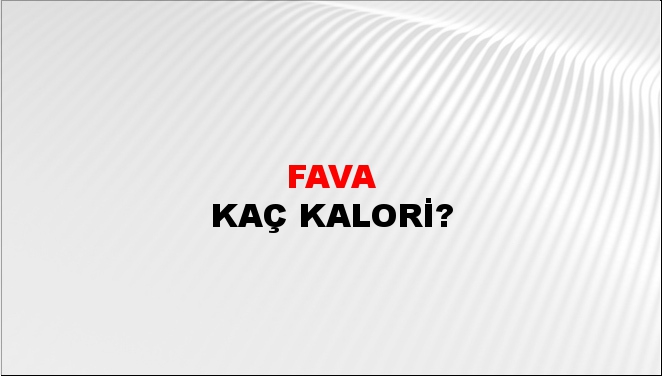 Fava + kaç kalori