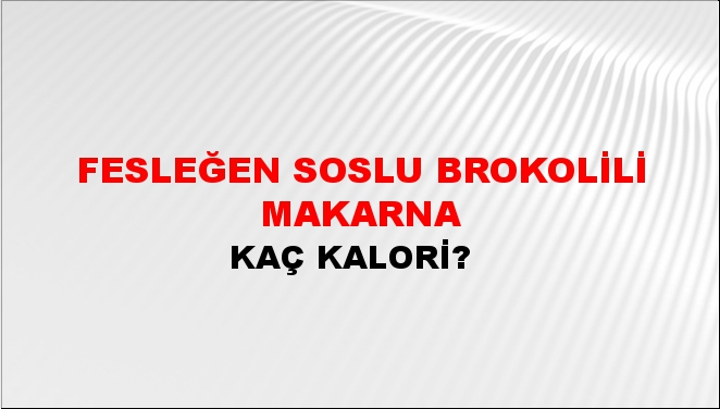 Fesleğen Soslu Brokolili Makarna + kaç kalori