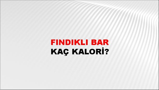 Fındıklı Bar + kaç kalori