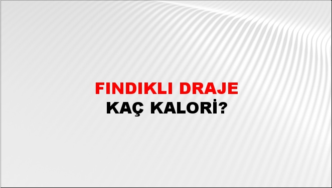 Fındıklı Draje + kaç kalori