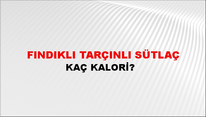 Fındıklı Tarçınlı Sütlaç + kaç kalori