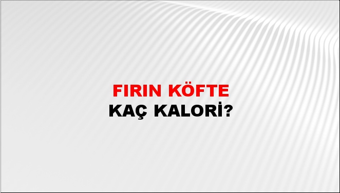 Fırın Köfte + kaç kalori