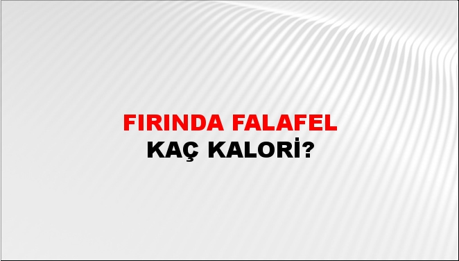 Fırında Falafel + kaç kalori