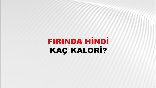 Fırında Hindi + kaç kalori