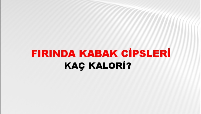 Fırında Kabak Cipsleri + kaç kalori