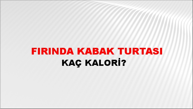 Fırında Kabak Turtası + kaç kalori