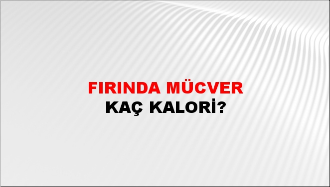 Fırında Mücver + kaç kalori