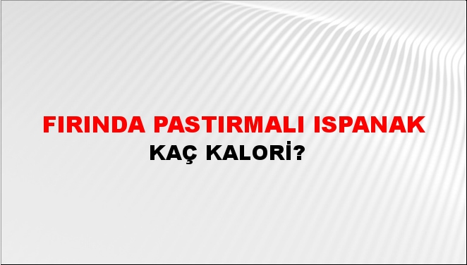 Fırında Pastırmalı Ispanak + kaç kalori