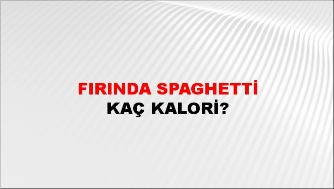 Fırında Spaghetti