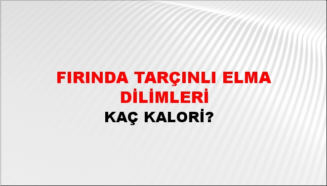 Fırında Tarçınlı Elma Dilimleri + kaç kalori