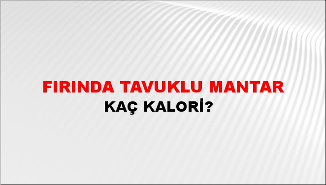 Fırında Tavuklu Mantar + kaç kalori