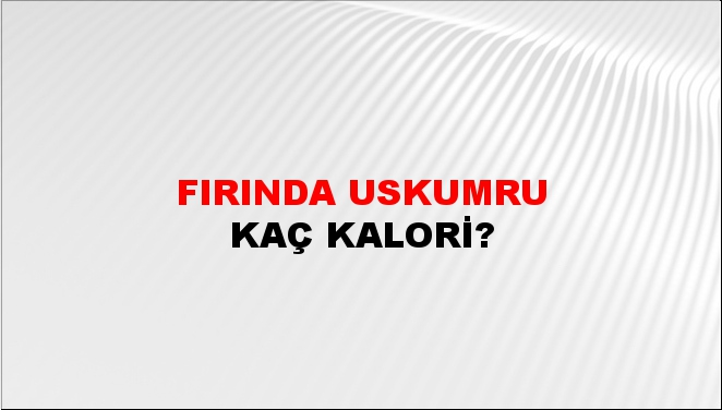 Fırında Uskumru + kaç kalori