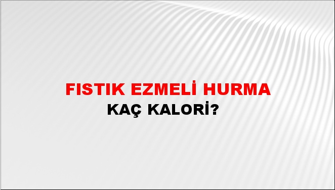 Fıstık Ezmeli Hurma + kaç kalori