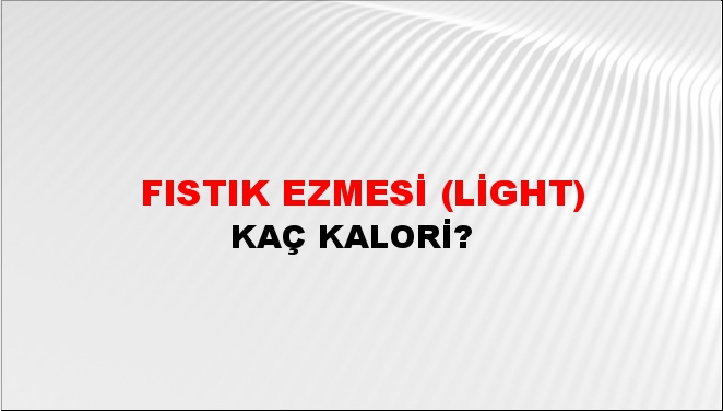 Fıstık Ezmesi (Light) + kaç kalori