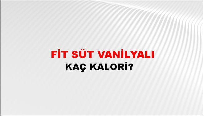 Fit Süt Vanilyalı + kaç kalori