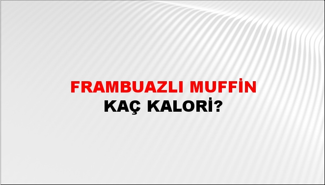 Frambuazlı Muffin + kaç kalori