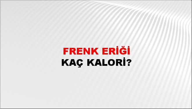 Frenk Eriği + kaç kalori