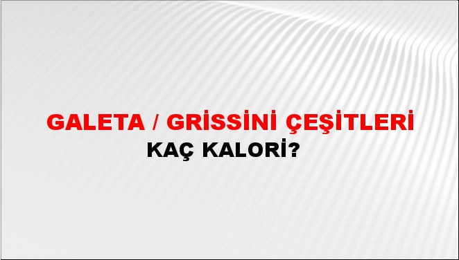 Galeta / Grissini Çeşitleri + kaç kalori