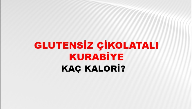 Glutensiz Çikolatalı Kurabiye + kaç kalori