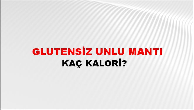 Glutensiz Unlu Mantı + kaç kalori