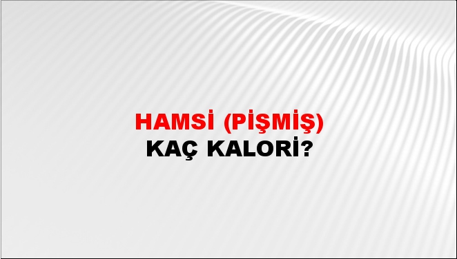 Hamsi (Pişmiş) + kaç kalori