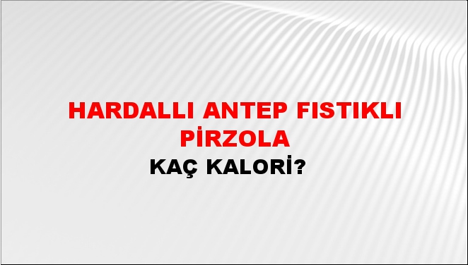 Hardallı Antep Fıstıklı Pirzola + kaç kalori