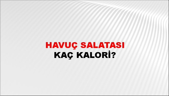 Havuç Salatası + kaç kalori