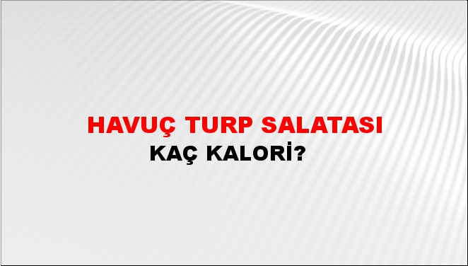 Havuç Turp Salatası + kaç kalori