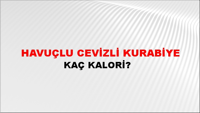 Havuçlu Cevizli Kurabiye + kaç kalori