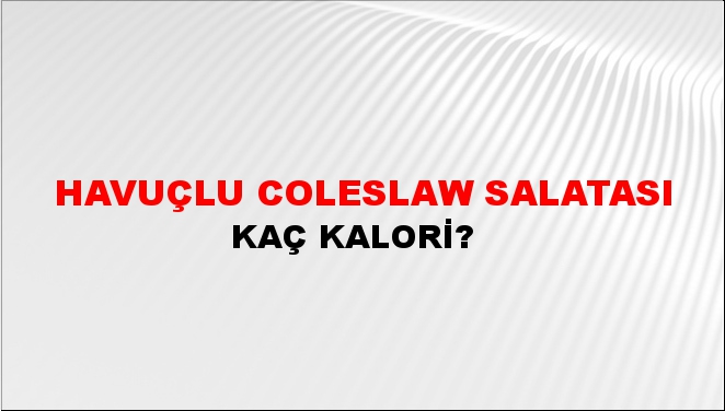 Havuçlu Coleslaw Salatası + kaç kalori