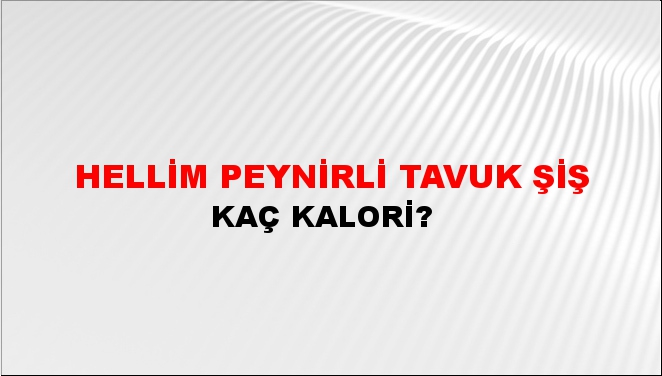 Hellim Peynirli Tavuk Şiş + kaç kalori