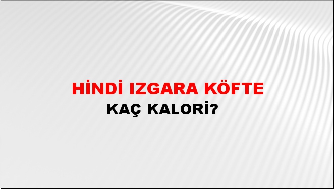 Hindi Izgara Köfte + kaç kalori