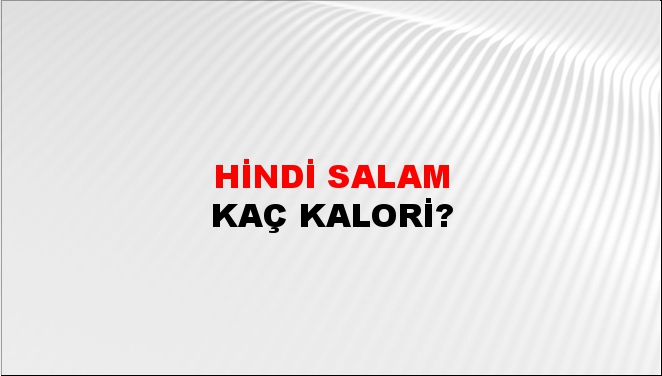 Hindi Salam + kaç kalori