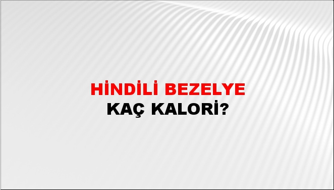 Hindili Bezelye + kaç kalori