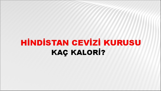 Hindistan Cevizi Kurusu + kaç kalori