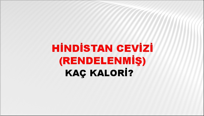 Hindistan Cevizi (Rendelenmiş) + kaç kalori