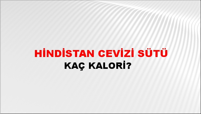 Hindistan Cevizi Sütü + kaç kalori