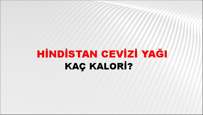 Hindistan Cevizi Yağı + kaç kalori