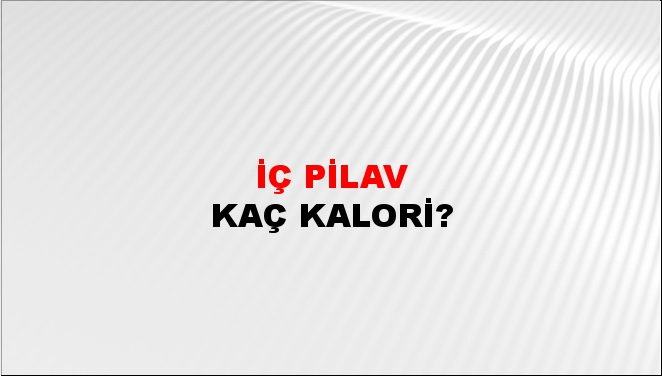 İç Pilav + kaç kalori