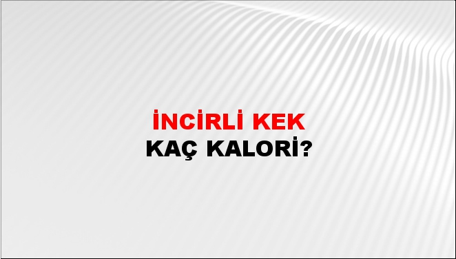 İncirli Kek + kaç kalori