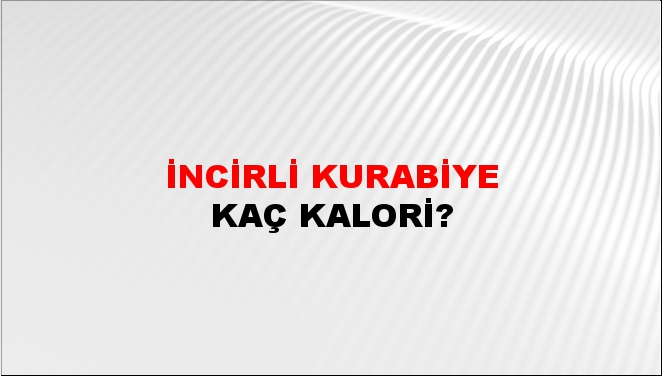 İncirli Kurabiye + kaç kalori