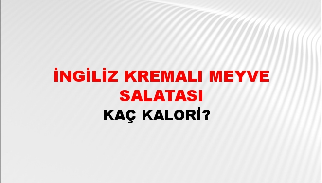 İngiliz Kremalı Meyve Salatası + kaç kalori