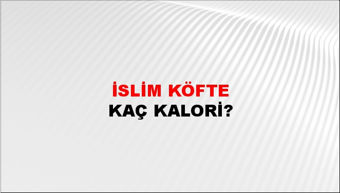 İslim Köfte + kaç kalori