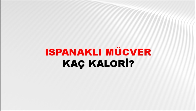 Ispanaklı Mücver + kaç kalori