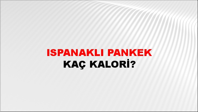 Ispanaklı Pankek + kaç kalori