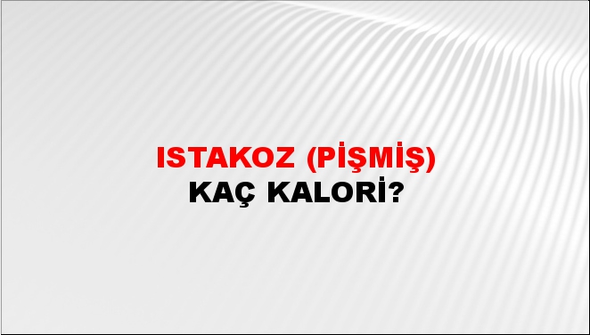 Istakoz (Pişmiş) + kaç kalori